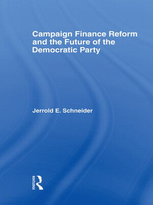 cover image of Campaign Finance Reform and the Future of the Democratic Party